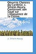 Oeuvres Choisies Du Cardinal J. Sifrein Maury, Contenant Son Essai Sur L' Loquence de La Chaire,
