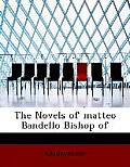 The Novels of Matteo Bandello Bishop of