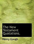 The New Testament Quotations.