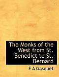 The Monks of the West from St. Benedict to St. Bernard