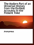 The Modern Part of an Universal History from the Earliest Accounts to the Present Time
