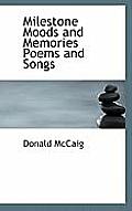 Milestone Moods and Memories Poems and Songs