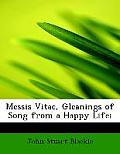 Messis Vitae, Gleanings of Song from a Happy Life;
