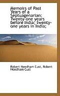 Memoirs of Past Years of a Septuagenarian; Twenty-One Years Before India; Twenty-One Years in India;