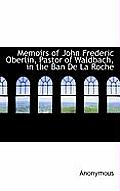 Memoirs of John Frederic Oberlin, Pastor of Waldbach, in the Ban de La Roche