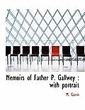 Memoirs of Father P. Gallwey: With Portrait
