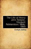 The Life of Henry John Temple, Viscount Palmerston: 1846-1865