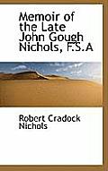 Memoir of the Late John Gough Nichols, F.S.a