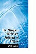 The Marquess Wellesley, Architect of Empire