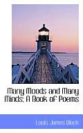 Many Moods and Many Minds; A Book of Poems