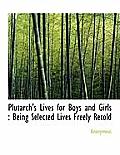 Plutarch's Lives for Boys and Girls: Being Selected Lives Freely Retold
