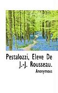 Pestalozzi, Eleve de J.-J. Rousseau.