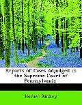 Reports of Cases Adjudged in the Supreme Court of Pennsylvania [1799-1814]