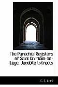The Parochial Registers of Saint Germain-En-Laye. Jacobite Extracts