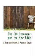 The Old Documents and the New Bible.