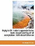Reply to Mr. Fuller's Appendix to His Book, Gospel Worthy of All Acceptation: With Dissertation on
