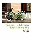 Renaissance in Italy Italian Literature in Two Parts