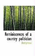 Reminiscences of a Country Politician