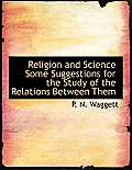 Religion and Science Some Suggestions for the Study of the Relations Between Them