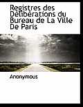 Registres Des D Lib Rations Du Bureau de La Ville de Paris