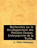 Recherches Sur Le Developpement Des Poissons Osseux; Embryog Nie de La Truite.