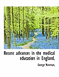 Recent Advances in the Medical Education in England.