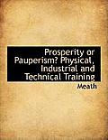 Prosperity or Pauperism? Physical, Industrial and Technical Training