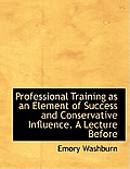 Professional Training as an Element of Success and Conservative Influence. a Lecture Before