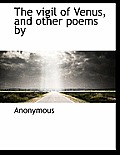 The Vigil of Venus, and Other Poems by