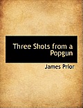 Three Shots from a Popgun