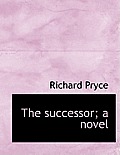 The Successor; A Novel