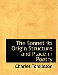 The Sonnet Its Origin Structure and Place in Poetry