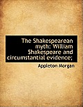 The Shakespearean Myth: William Shakespeare and Circumstantial Evidence;