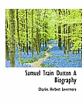 Samuel Train Dutton a Biography
