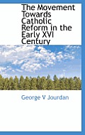 The Movement Towards Catholic Reform in the Early XVI Century