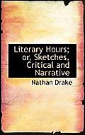 Literary Hours; Or, Sketches, Critical and Narrative