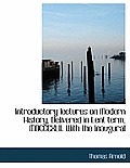 Introductory Lectures on Modern History, Delivered in Lent Term, MDCCCXLII. with the Inaugural