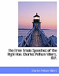 The Free Trade Speeches of the Right Hon. Charles Pelham Villiers, M.P.