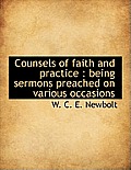 Counsels of Faith and Practice: Being Sermons Preached on Various Occasions