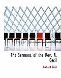 The Sermons of the REV. R. Cecil
