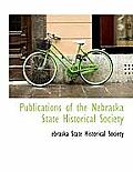 Publications of the Nebraska State Historical Society
