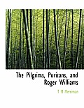 The Pilgrims, Puritans, and Roger Williams