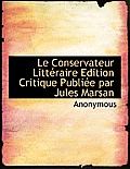 Le Conservateur Litt Raire Edition Critique Publi E Par Jules Marsan
