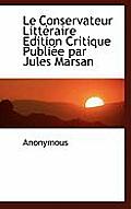 Le Conservateur Litt Raire Edition Critique Publi E Par Jules Marsan