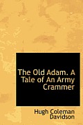 The Old Adam. a Tale of an Army Crammer