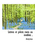 Lettres Et Pi Ces Rares Ou in Dites .