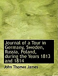 Journal of a Tour in Germany, Sweden, Russia, Poland, During the Years 1813 and 1814