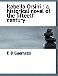 Isabella Orsini: A Historical Novel of the Fifteeth Century
