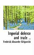 Imperial Defence and Trade ..