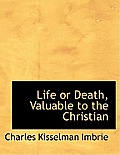 Life or Death, Valuable to the Christian